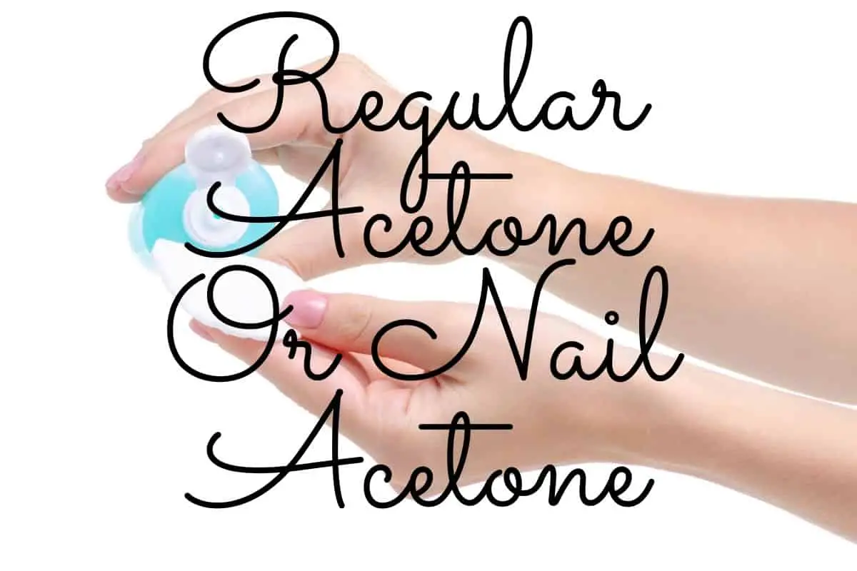 Regular Acetone vs. Nail Acetone: The Differences